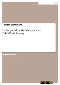 Titel: Haftungsrisiken für Manager und D&O-Versicherung