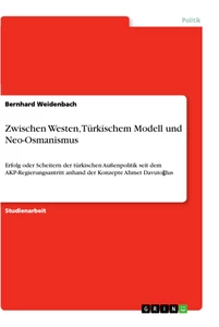 Title: Zwischen Westen, Türkischem Modell und Neo-Osmanismus