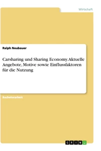 Titel: Carsharing und Sharing Economy. Aktuelle Angebote, Motive sowie Einflussfaktoren für die Nutzung