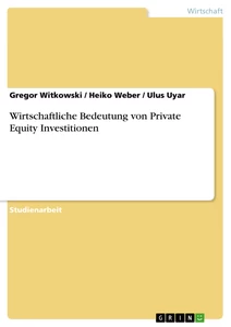 Titel: Wirtschaftliche Bedeutung von Private Equity Investitionen