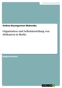 Titre: Organisation und Selbstdarstellung von Afrikanern in Berlin