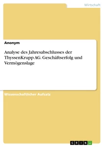Title: Analyse des Jahresabschlusses der ThyssenKrupp AG. Geschäftserfolg und Vermögenslage