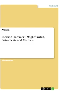 Titel: Location Placement. Möglichkeiten, Instrumente und Chancen