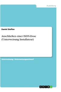 Titel: Anschließen einer ISDN-Dose (Unterweisung Installateur)