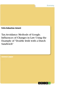 Title: Tax Avoidance Methods of Google. Influences of Changes in Law Using the Example of "Double Irish with a Dutch Sandwich"