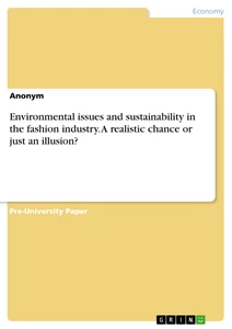 Title: Environmental issues and sustainability in the fashion industry. A realistic chance or just an illusion?