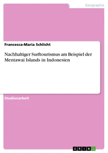 Title: Nachhaltiger Surftourismus am Beispiel der Mentawai Islands in Indonesien