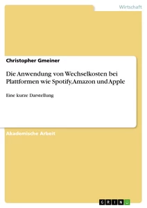 Title: Die Anwendung von Wechselkosten bei Plattformen wie Spotify, Amazon und Apple