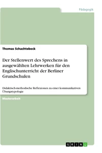 Title: Der Stellenwert des Sprechens in ausgewählten Lehrwerken für den Englischunterricht der Berliner Grundschulen