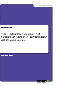Title: Video-oculographic Examination of Oculomotor Function in Presymptomatic ALS Mutation Carriers