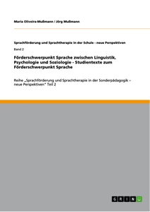 Titel: Förderschwerpunkt Sprache zwischen Linguistik, Psychologie und Soziologie - Studientexte zum Förderschwerpunkt Sprache