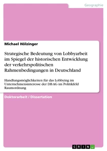 Titel: Strategische Bedeutung von Lobbyarbeit im Spiegel der historischen Entwicklung der verkehrspolitischen Rahmenbedingungen in Deutschland