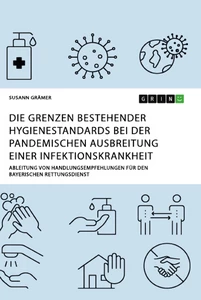 Titel: Die Grenzen bestehender Hygienestandards bei der pandemischen Ausbreitung einer Infektionskrankheit
