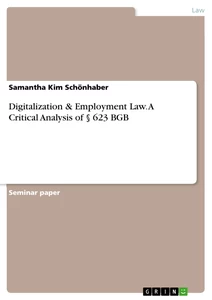 Title: Digitalization & Employment Law. A Critical Analysis of § 623 BGB