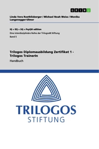 Titel: Trilogos Diplomausbildung Zertifikat 1 - Trilogos TrainerIn