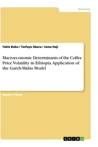 Titel: Macroeconomic Determinants of the Coffee Price Volatility in Ethiopia. Application of the Garch-Midas Model