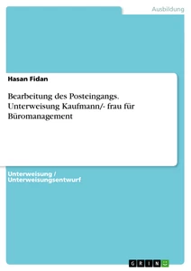 Title: Bearbeitung des Posteingangs. Unterweisung Kaufmann/- frau für Büromanagement