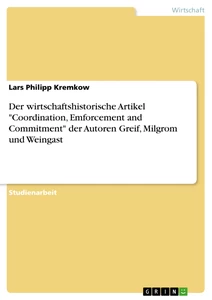 Titel: Der wirtschaftshistorische Artikel "Coordination, Emforcement and Commitment" der Autoren Greif, Milgrom und Weingast