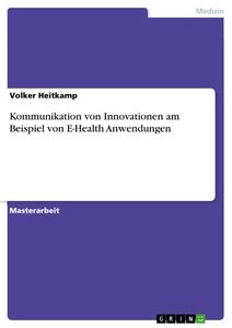Titel: Kommunikation von Innovationen am Beispiel von E-Health Anwendungen