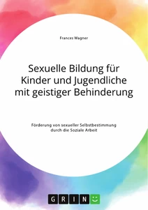 Titel: Sexuelle Bildung für Kinder und Jugendliche mit geistiger Behinderung