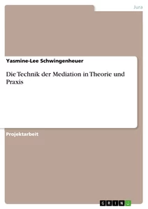 Title: Die Technik der Mediation in Theorie und Praxis