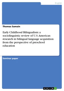 Title: Early Childhood Bilingualism: a sociolinguistic review of U.S. American research in bilingual language acquisition from the perspective of preschool education