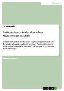 Titel: Antisemitismus in der deutschen Migrationsgesellschaft