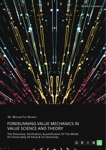 Title: Forerunning Value Mechanics In Value Science And Theory. The Discovery, Verification, &
Justification Of The Model Of Universality Of Value & Its Sensitivity