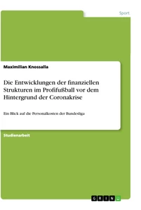 Titel: Die Entwicklungen der finanziellen Strukturen im Profifußball vor dem Hintergrund der Coronakrise