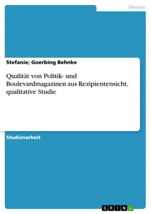 Titel: Qualität von Politik- und Boulevardmagazinen aus Rezipientensicht, qualitative Studie