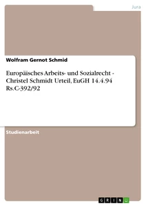 Titel: Europäisches Arbeits- und Sozialrecht - Christel Schmidt Urteil, EuGH 14.4.94 Rs.C-392/92