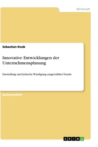 Titel: Innovative Entwicklungen der Unternehmensplanung