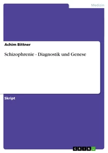 Titel: Schizophrenie - Diagnostik und Genese