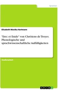 Titel: "Erec et Enide" von Chrétiens de Troyes. Phonologische und sprachwissenschaftliche Auffälligkeiten