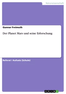Titel: Der Planet Mars und seine Erforschung