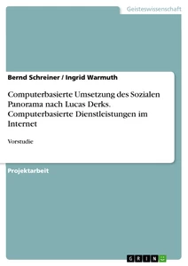 Title: Computerbasierte Umsetzung des Sozialen Panorama nach Lucas Derks. Computerbasierte Dienstleistungen im Internet