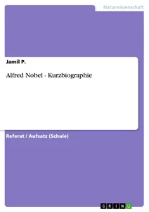 Alfred Nobel - Kurzbiographie - Grin