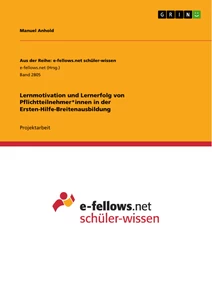 Titel: Lernmotivation und Lernerfolg von Pflichtteilnehmer*innen in der Ersten-Hilfe-Breitenausbildung
