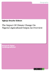 Title: The Impact Of Climate Change On Nigeria’s Agricultural Output. An Overview