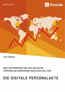 Title: Die digitale Personalakte. Was Unternehmen bei der digitalen Personalaktenführung beachten sollten