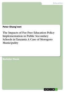 Title: The Impacts of Fee Free Education Policy Implementation in Public Secondary Schools in Tanzania. A Case of Morogoro Municipality