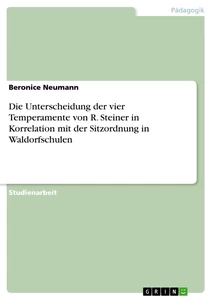 Titel: Die Unterscheidung der vier Temperamente von  R. Steiner in Korrelation mit der Sitzordnung in Waldorfschulen
