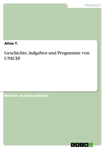 Titel: Geschichte, Aufgaben und Programme von UNICEF