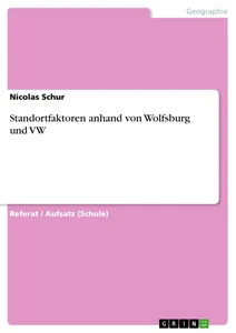 Titel: Standortfaktoren anhand von Wolfsburg und VW