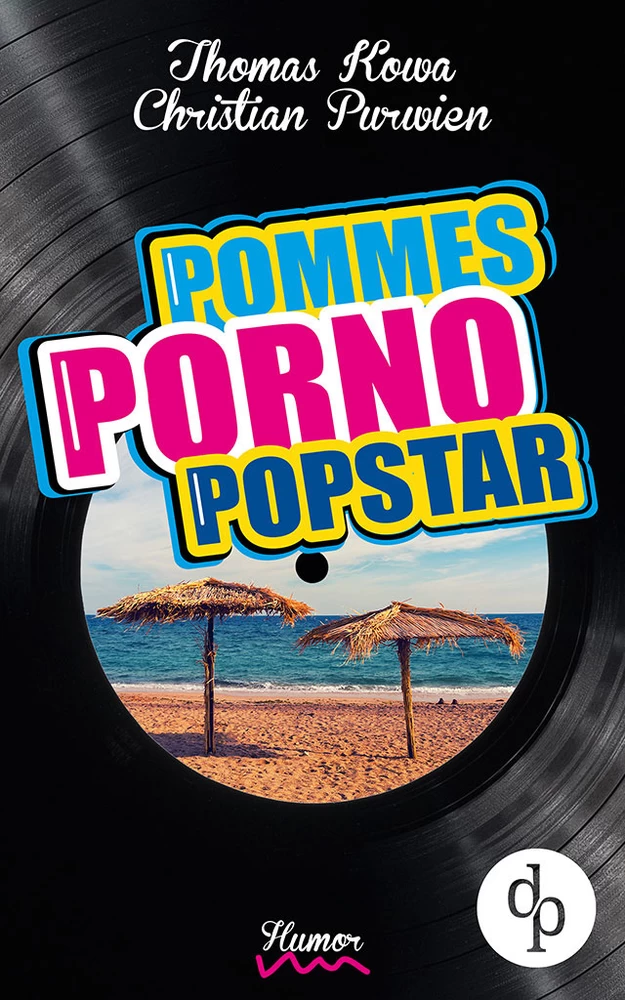 Titel: Pommes! Porno! Popstar! (Humor, humorvoller Roman, Musikkomödie)