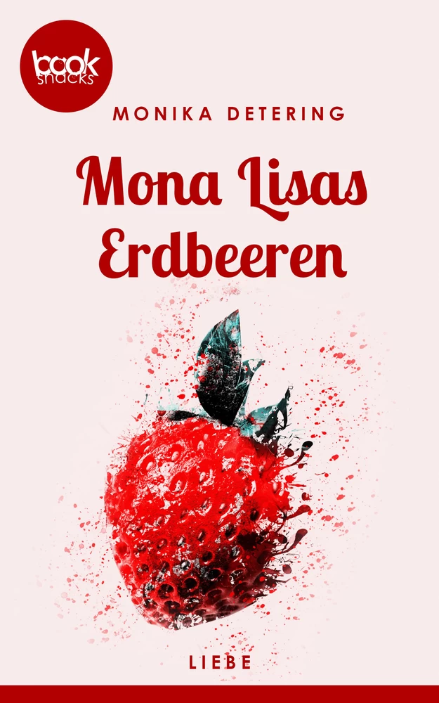 Titel: Mona Lisas Erdbeeren (Kurzgeschichte, Liebe)