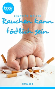 Titel: Rauchen kann tödlich sein (Kurzgeschichte, Humor)
