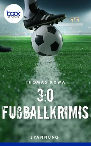 Title: 3:0 Fußballkrimis (Kurzgeschichten, Spannung)