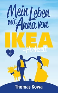 Titel: Mein Leben mit Anna von IKEA – Hochzeit