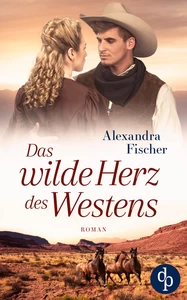 Titel: Das wilde Herz des Westens